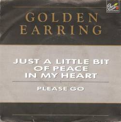 Golden Earring : Just a Little Bit of Peace in My Heart - Please Go